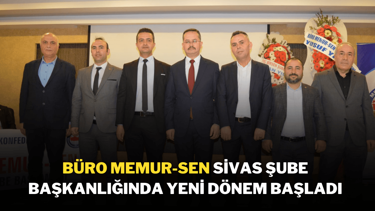Büro Memur-Sen Sivas Şube Başkanlığı yeni dönem